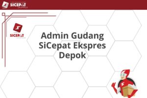 Admin Gudang SiCepat Ekspres Depok