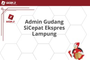 Admin Gudang SiCepat Ekspres Lampung