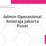 Admin Operasional Anteraja Jakarta Pusat