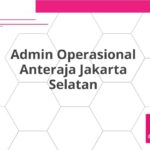Admin Operasional Anteraja Jakarta Selatan