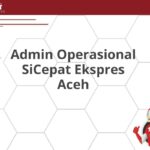 Admin Operasional SiCepat Ekspres Aceh