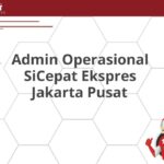 Admin Operasional SiCepat Ekspres Jakarta Pusat