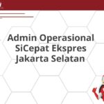 Admin Operasional SiCepat Ekspres Jakarta Selatan
