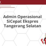 Admin Operasional SiCepat Ekspres Tangerang Selatan