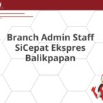 Branch Admin Staff SiCepat Ekspres Balikpapan