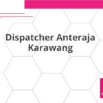 Dispatcher Anteraja Karawang