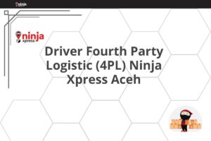 Driver Fourth Party Logistic (4PL) Ninja Xpress Aceh