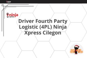 Driver Fourth Party Logistic (4PL) Ninja Xpress Cilegon