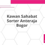 Kawan Sahabat Sorter Anteraja Bogor