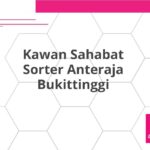 Kawan Sahabat Sorter Anteraja Bukittinggi