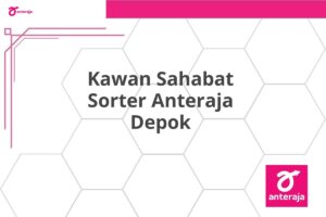 Kawan Sahabat Sorter Anteraja Depok