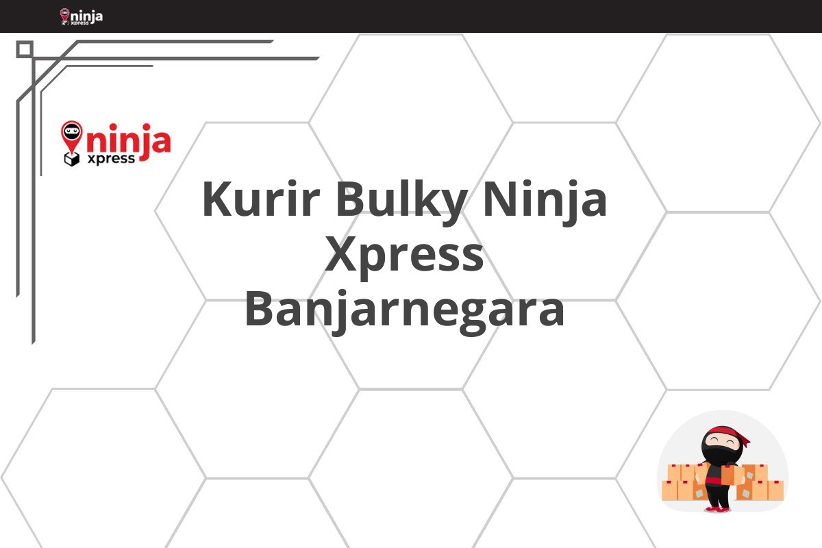 Kurir Bulky Ninja Xpress Banjarnegara