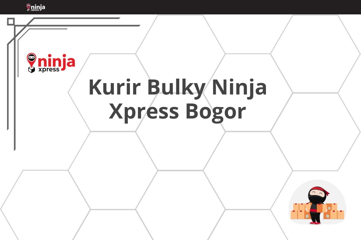 Kurir Bulky Ninja Xpress Bogor