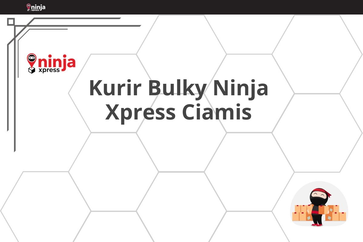 Kurir Bulky Ninja Xpress Ciamis