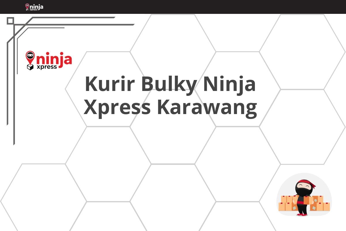 Kurir Bulky Ninja Xpress Karawang