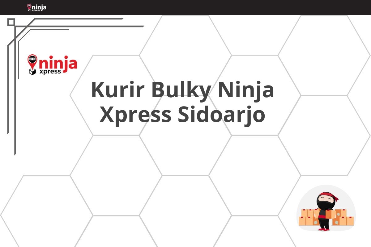 Kurir Bulky Ninja Xpress Sidoarjo