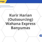 Kurir Harian (Outsourcing) Wahana Express Banyumas