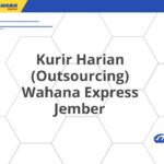 Kurir Harian (Outsourcing) Wahana Express Jember