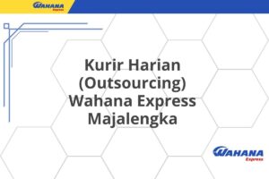 Kurir Harian (Outsourcing) Wahana Express Majalengka