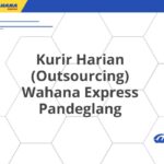 Kurir Harian (Outsourcing) Wahana Express Pandeglang
