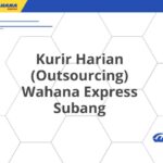 Kurir Harian (Outsourcing) Wahana Express Subang