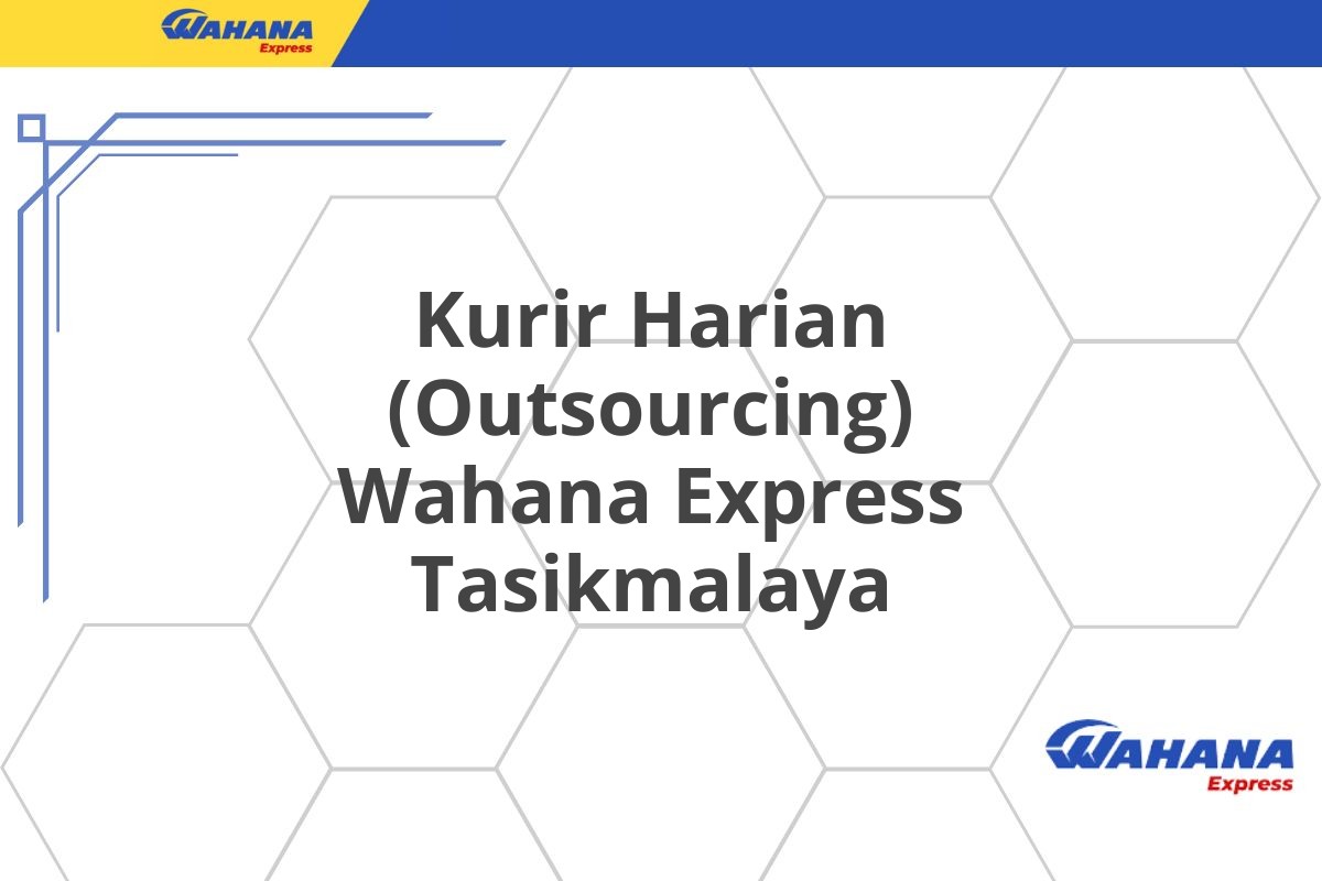 Kurir Harian (Outsourcing) Wahana Express Tasikmalaya