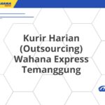 Kurir Harian (Outsourcing) Wahana Express Temanggung