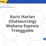 Kurir Harian (Outsourcing) Wahana Express Trenggalek