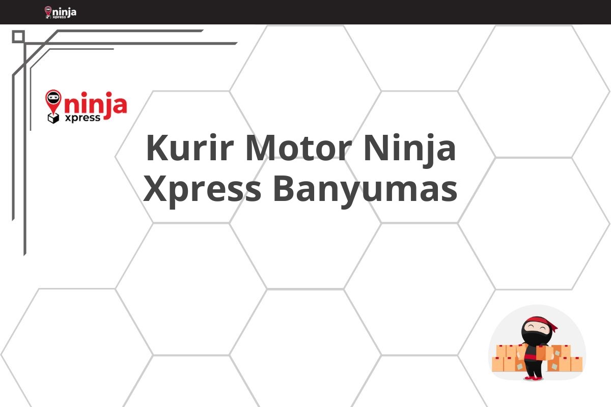 Kurir Motor Ninja Xpress Banyumas