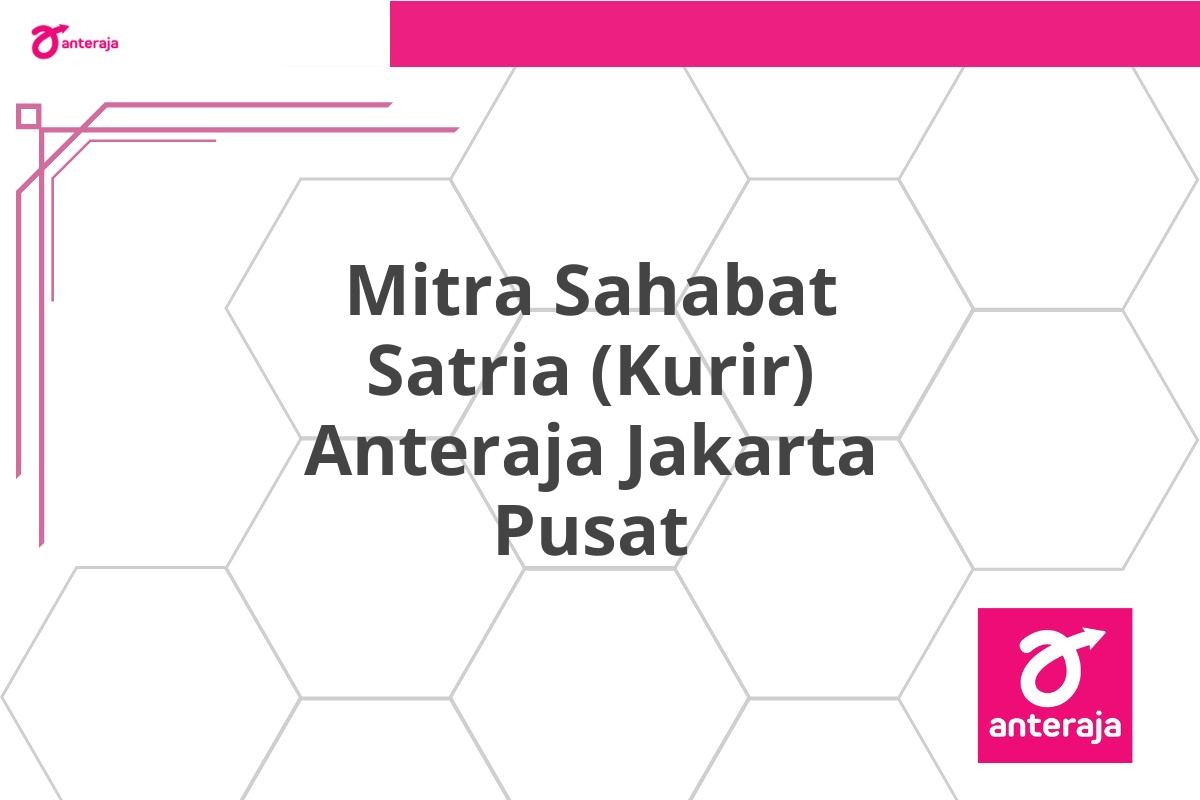 Mitra Sahabat Satria (Kurir) Anteraja Jakarta Pusat