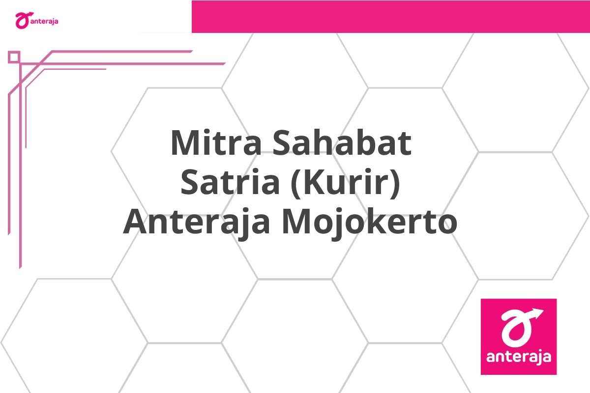 Mitra Sahabat Satria (Kurir) Anteraja Mojokerto