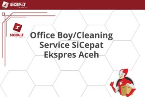 Office Boy/Cleaning Service SiCepat Ekspres Aceh