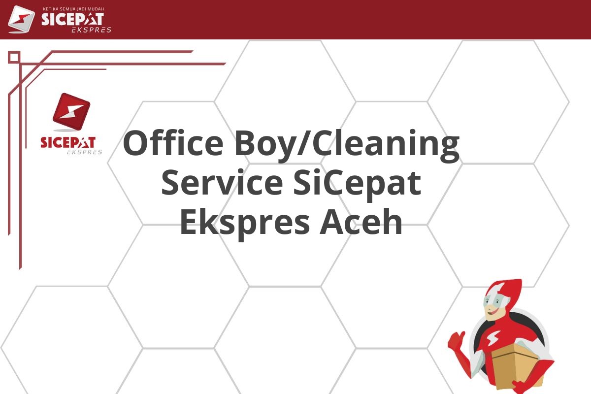 Office Boy/Cleaning Service SiCepat Ekspres Aceh