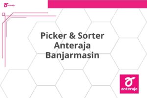 Picker & Sorter Anteraja Banjarmasin