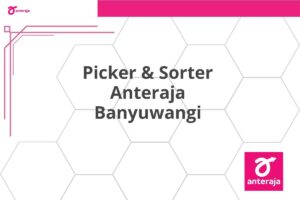 Picker & Sorter Anteraja Banyuwangi
