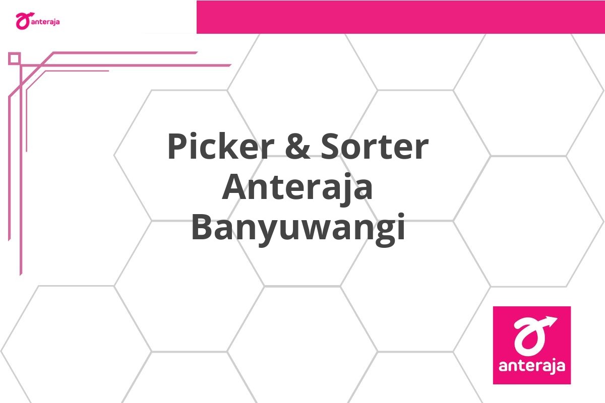 Picker & Sorter Anteraja Banyuwangi