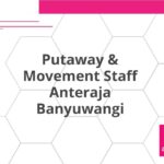 Putaway & Movement Staff Anteraja Banyuwangi