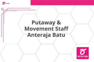 Putaway & Movement Staff Anteraja Batu