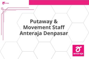 Putaway & Movement Staff Anteraja Denpasar