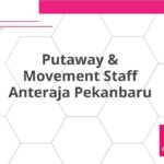 Putaway & Movement Staff Anteraja Pekanbaru