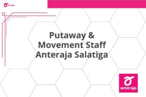 Putaway & Movement Staff Anteraja Salatiga