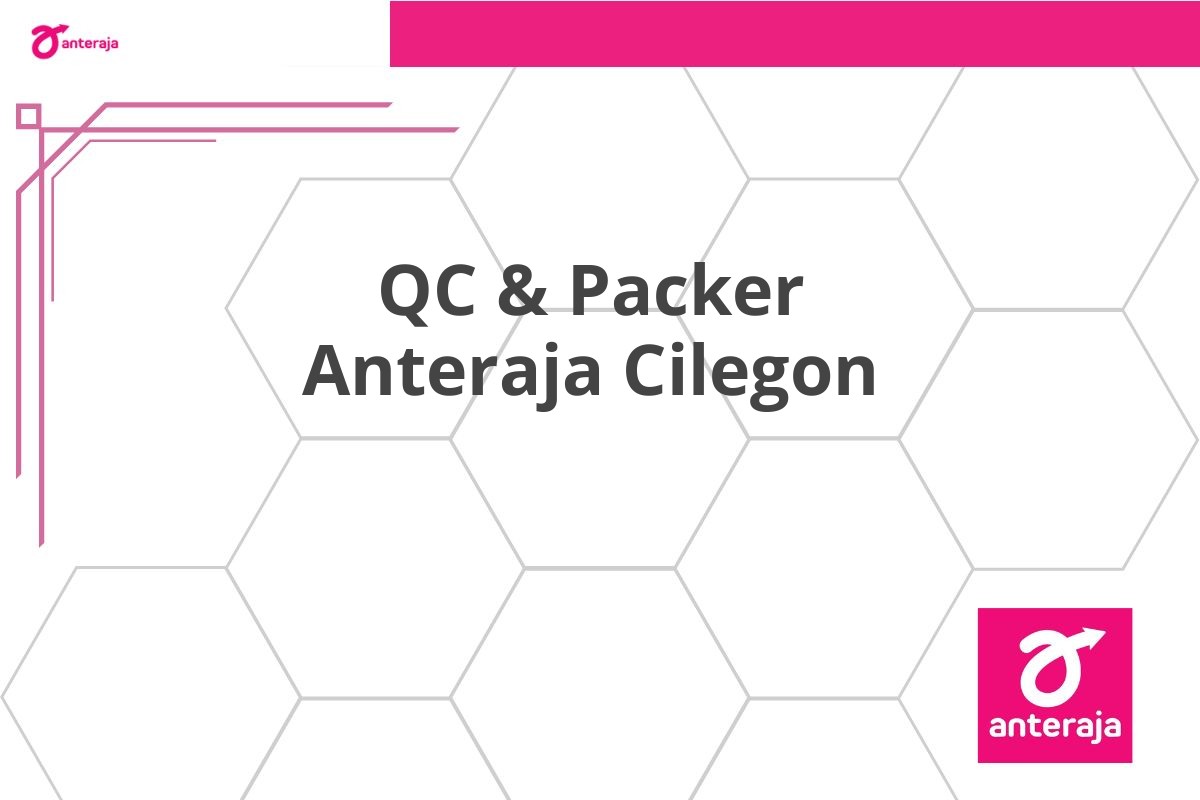 QC & Packer Anteraja Cilegon