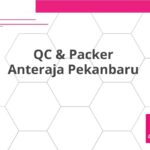 QC & Packer Anteraja Pekanbaru