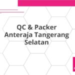 QC & Packer Anteraja Tangerang Selatan