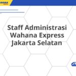 Staff Administrasi Wahana Express Jakarta Selatan