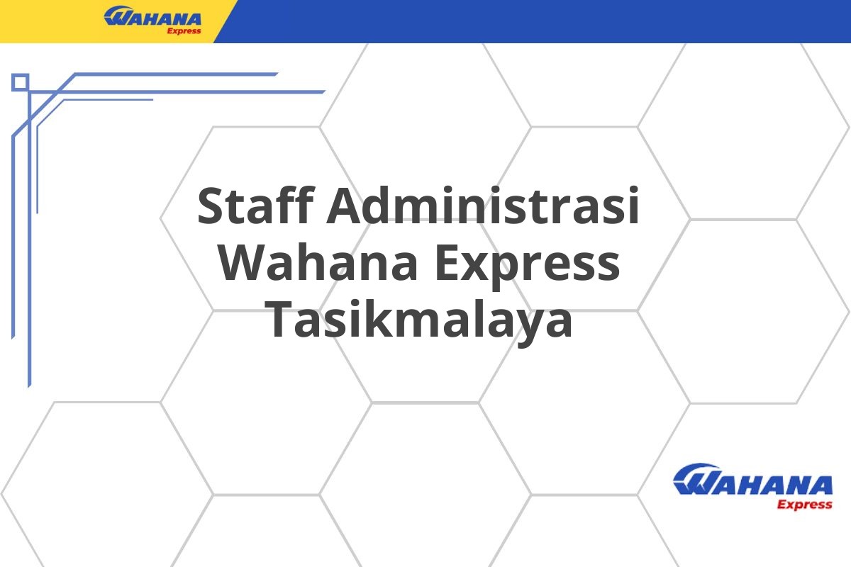Staff Administrasi Wahana Express Tasikmalaya