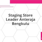 Staging Store Leader Anteraja Bengkulu