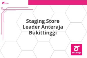 Staging Store Leader Anteraja Bukittinggi