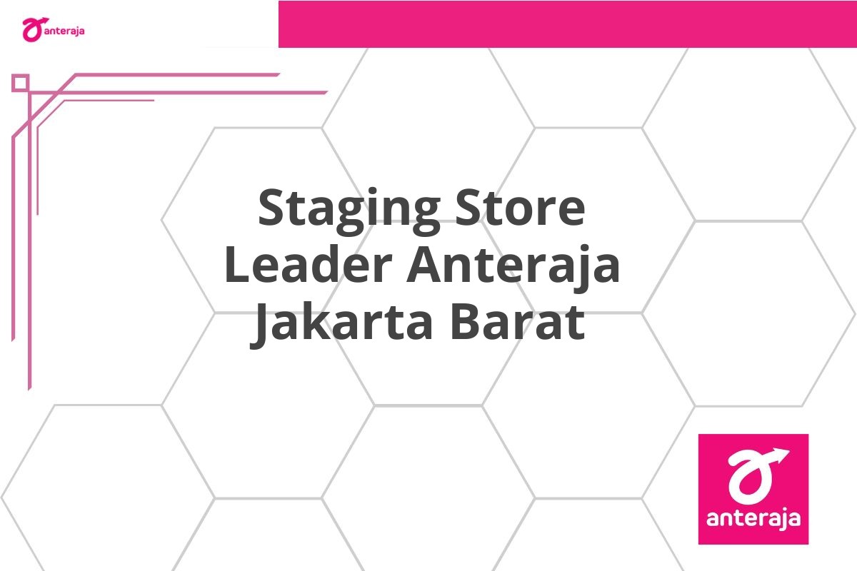 Staging Store Leader Anteraja Jakarta Barat