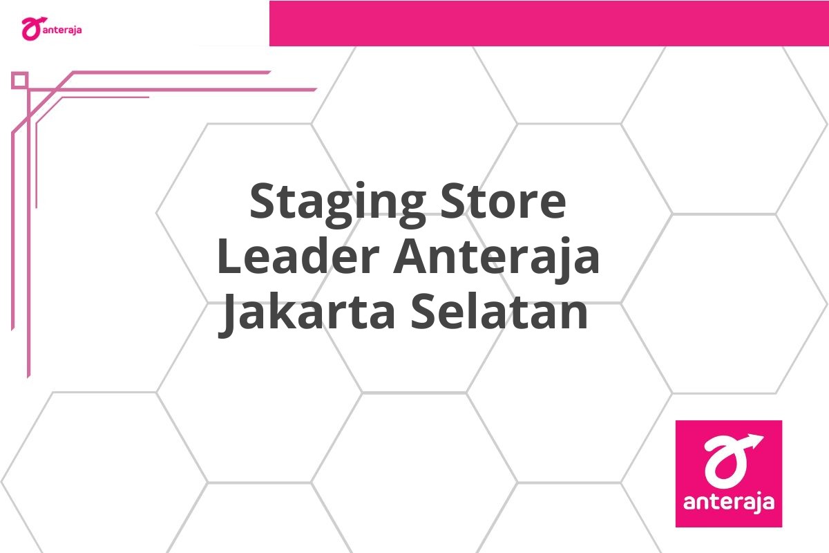 Staging Store Leader Anteraja Jakarta Selatan